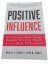 Picture of Positive Influence: The Leader Who Helps People Become Their Best Self