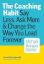 The Coaching Habit: Say Less, Ask More & Change the Way You Lead Forever
