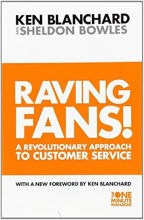 Raving Fans : A Revolutionary Approach to Customer Service