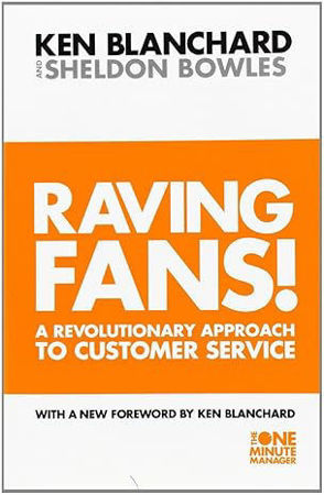 Raving Fans : A Revolutionary Approach to Customer Service