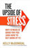 The Upside of Stress: Why stress is good for you (and how to get good at it) 