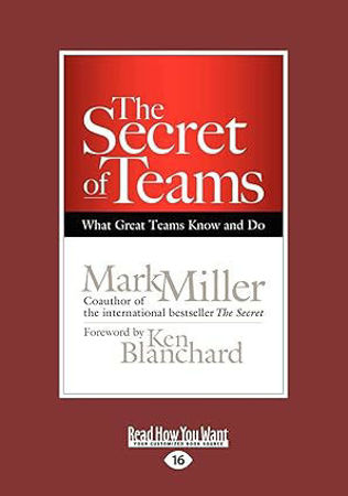 The Secret of Teams: What Great Teams Know and Do