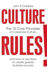 Culture Rules!: The 10 Core Principles of Corporate Culture and how to use them to create greater business success